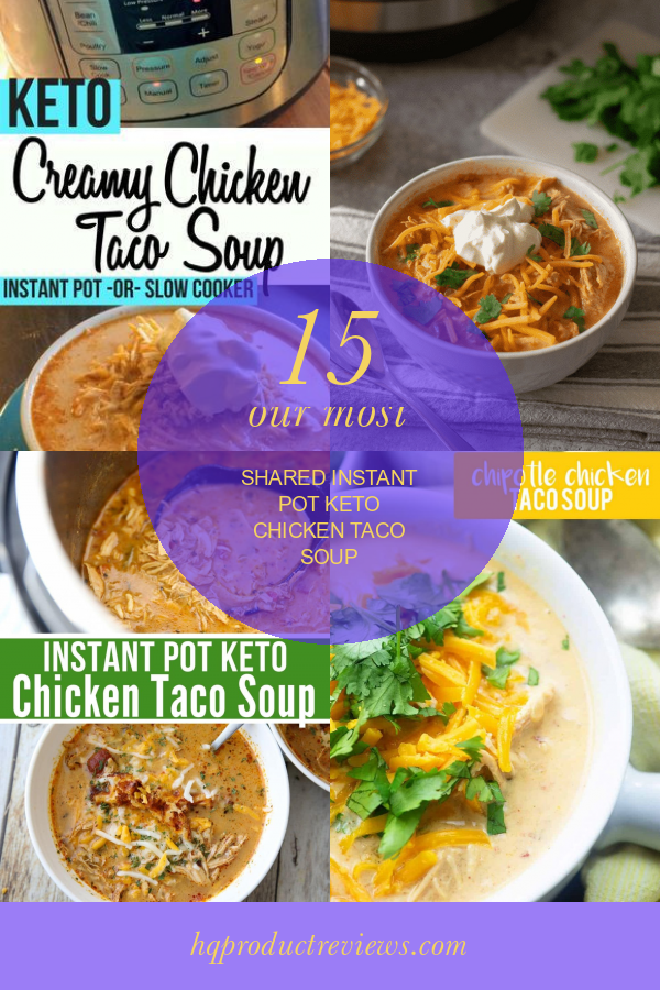 15 Our Most Shared Instant Pot Keto Chicken Taco soup Best Product